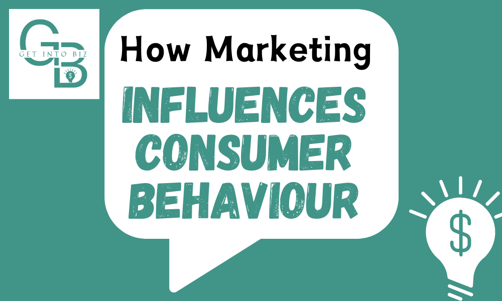 How Marketing Influences Consumer Behaviour